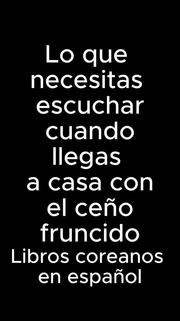  [El Libro Blanco]Lo que necesitas escuchar cuando llegas a casa con el ceño fruncido