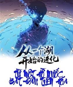 Từ Một Hồ Nước Bắt Đầu Tiến Hóa